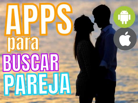 buscar pareja seria y estable|Las 15 mejores apps para encontrar pareja